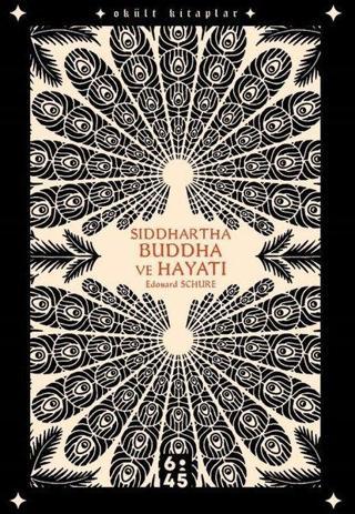 Siddhartha Buddha ve Hayatı - Okült Kitaplar - Edouard Schure - Altıkırkbeş Basın Yayın