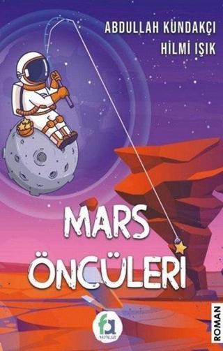 Mars Öncüleri - Abdullah Kundakçı - Fa Yayınları