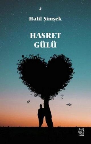 Hasret Gülü - Halil Şimşek - Luna Yayınları