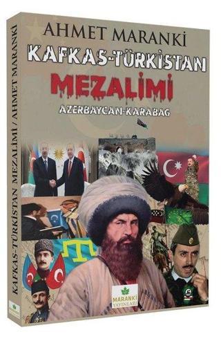 Kafkas - Türkistan Mezalimi: Azerbaycan - Karabağ - Ahmet Maranki - Maranki Yayınları
