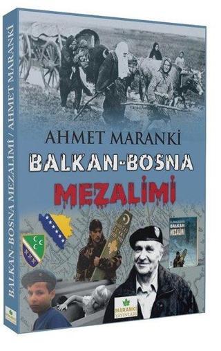 Balkan - Bosna Mezalimi - Ahmet Maranki - Maranki Yayınları