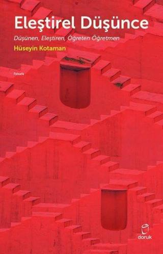 Eleştirel Düşünce - Düşünen Eleştiren Öğreten Öğretmen - Hüseyin Kotaman - Doruk Yayınları