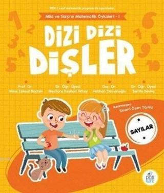 Dizi Dizi Dişler - Mila ve Sarp'ın Matematik Öyküleri 1 Sayılar - Aslıhan Osmanoğlu - Pötikare Yayınları