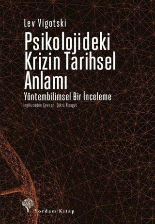 Psikolojideki Krizin Tarihsel Anlamı - Yöntembilimsel Bir İnceleme - Lev Vigotski - Yordam Kitap