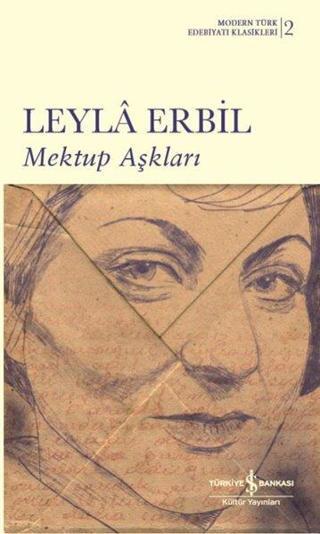 Mektup Aşkları - Modernn Türk Edebiyatı Klasikleri 2 - Leyla Erbil - İş Bankası Kültür Yayınları