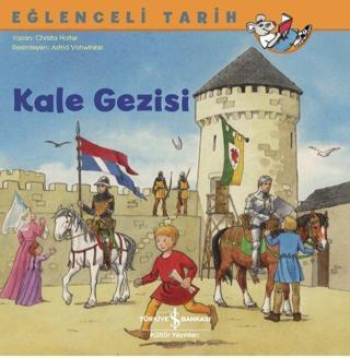 Kale Gezisi - Eğlenceli Tarih - Christa Holtei - İş Bankası Kültür Yayınları