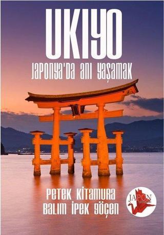 Ukiyo - Japonyada Anı Yaşamak - Petek Kitamura - Japon Yayınları