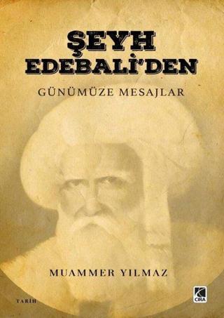 Şeyh Edebaliden Günümüze Mesajlar - Muammer Yılmaz - Çıra Yayınları