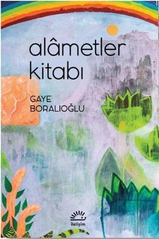 Alametler Kitabı - Gaye Boralıoğlu - İletişim Yayınları