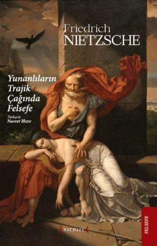 Yunanlıların Trajik Çağında Felsefe - Friedrich Nietzsche - Kırmızı Yayınları