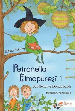 Petronella Elmapüresi 1 - Büyülendi ve Dondu Kaldı - Sabine Stading - The Çocuk