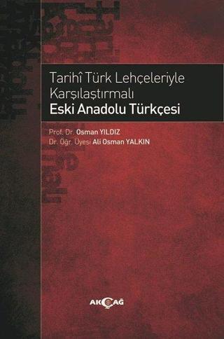 Tarihi Türk Lehçeleriyle Karşılaştırmalı Eski Anadolu Türkçesi - Ali Osman Yalkın - Akçağ Yayınları