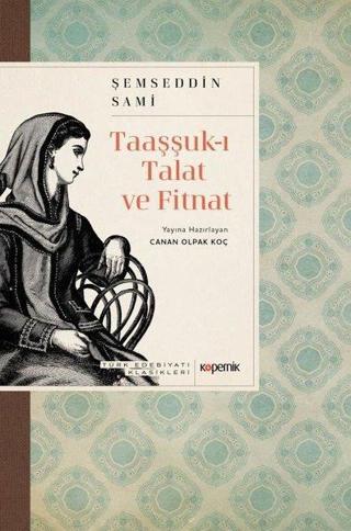 Taaşşuk-ı Talat ve Fitnat - Türk Edebiyatı Klasikleri - Şemsettin Sami - Kopernik Kitap