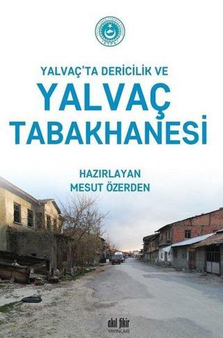 Yalvaç'ta Dericilik ve Yalvaç Tabakhanesi - Kolektif  - Akıl Fikir Yayınları