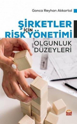 Şirketler İçin Risk Yönetimi Olgunluk Düzeyleri - Gonca Reyhan Akkartal - Nobel Bilimsel Eserler