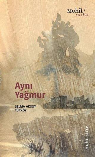 Aynı Yağmur - Selma Aksoy Türköz - Muhit Kitap