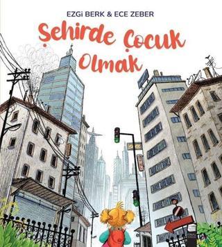 Şehirde Çocuk Olmak - Ezgi Berk - Final Kültür Sanat Yayınları