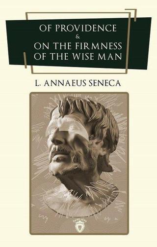 Of Providence and On the Firmness of the Wise Man - Lucius Annaeus Seneca - Dorlion Yayınevi