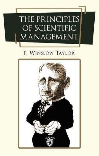 The Principles of Scientific Management - Frederick Winslow Taylor - Dorlion Yayınevi