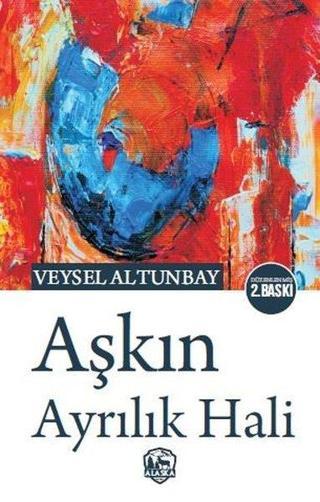 Aşkın Ayrılık Hali - Veysel Altunbay - Alaska Yayınları