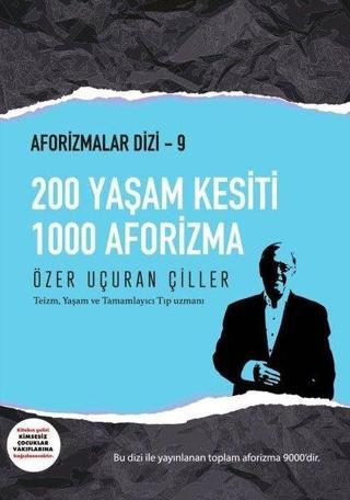 200 Yaşam Kesiti 1000 Aforizma - Aforizmalar 9 - Özer Uçuran Çiller - Marnet Yayıncılık