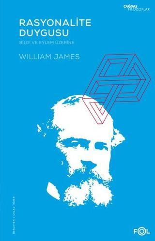 Rasyonalite Duygusu - Bilgi ve Eylem Üzerine - William James - Fol Kitap