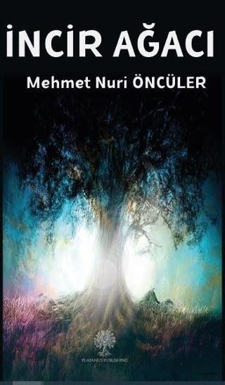 İncir Ağacı - Mehmet Nuri Öncüler - Platanus Publishing