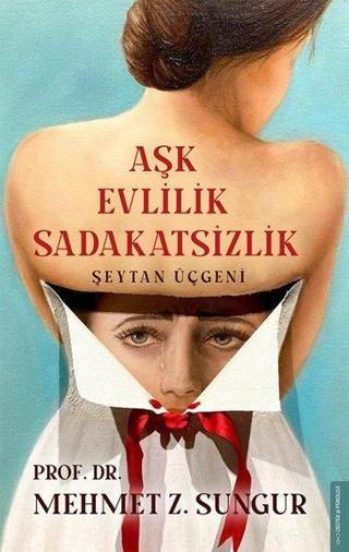 Aşk Evlilik Sadakatsizlik - Şeytan Üçgeni - Mehmet Z. Sungur - Destek Yayınları
