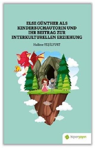 Else Günther Als Kinderbuchautorin und Ihr Beitrag Zur Interkulturellen Erziehung - Halime Yeşilyurt - Hiperlink