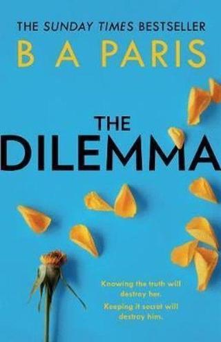 The Dilemma: The Sunday Times top ten bestseller - a thrilling psychological suspense book from mill - B A Paris - Harper Collins Publishers