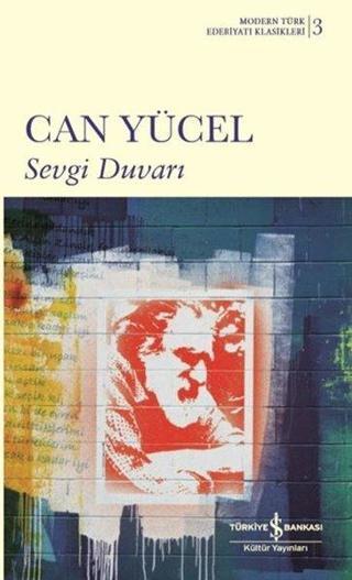 Sevgi Duvarı - Modern Türk Edebiyatı Klasikleri 3 - Can Yücel - İş Bankası Kültür Yayınları