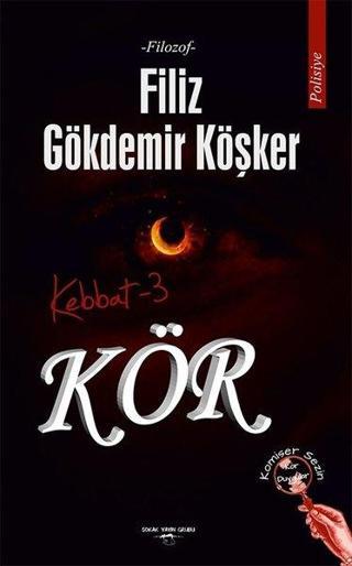 Kebbat 3 - Kör - Filiz Gökdemir Köşker - Sokak Kitapları Yayınları