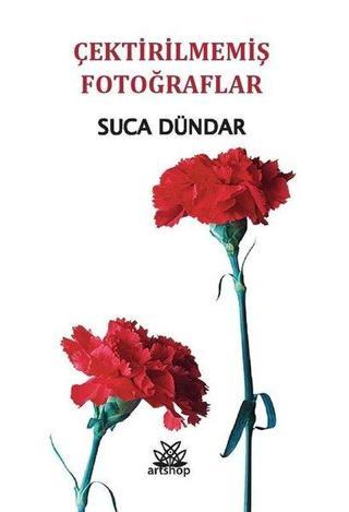 Çektirilmemiş Fotoğraflar - Suca Dündar - Artshop Yayıncılık