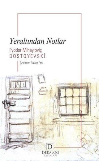 Yeraltından Notlar - Fyodor Mihayloviç Dostoyevski - Dekalog Yayınları
