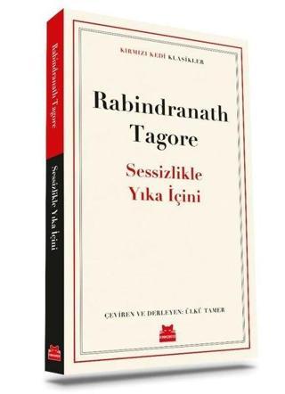 Sessizlikle Yıka İçini - Kırmızı Kedi Klasikler - Rabindranath Tagore - Kırmızı Kedi Yayinevi