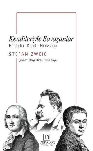 Kendileriyle Savaşanlar - Hölderlin - Kleist - Nietzsche - Stefan Zweig - Dekalog Yayınları