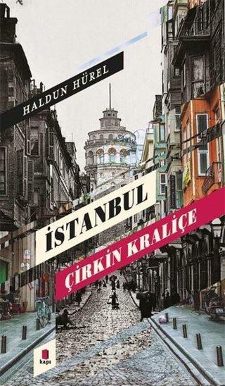 İstanbul - Çirkin Kraliçe - Haldun Hürel - Kapı Yayınları