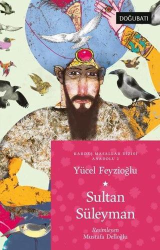 Sultan Süleyman - Anadolu Masalları 2 - Yücel Feyzioğlu - Doğu Batı Yayınları