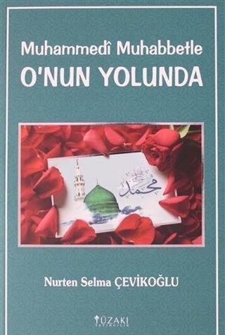 Muhammedi Muhabbetle O'nun Yolunda - Nurten Selma Çevikoğlu - Yüzakı Yayıncılık