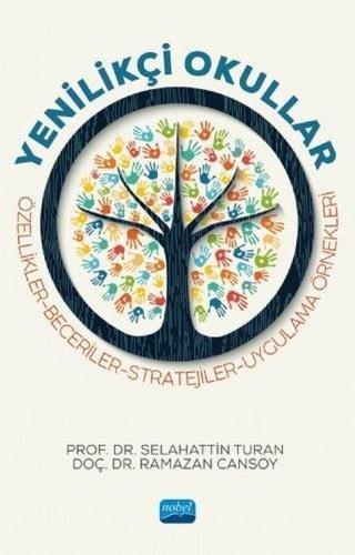 Yenilikçi Okullar - Özellikler - Beceriler - Stratejiler - Uygulama Örnekleri - Ramazan Cansoy - Nobel Akademik Yayıncılık