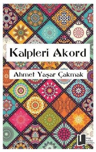 Kalpleri Akord - Ahmet Yaşar Çakmak - Kitap Kulübü Yayınları