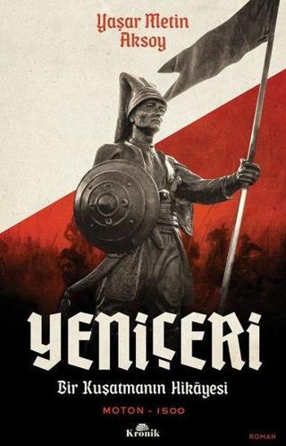 Yeniçeri: Bir Kuşatma Hikayesi - Moton 1500 - Yaşar Metin Aksoy - Kronik Kitap