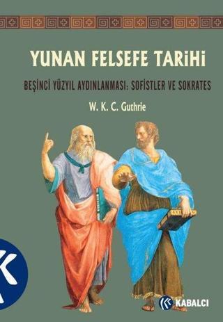 Yunan Felsefe Tarihi - 3 - W. K. C. Guthrie - Kabalcı Yayınevi