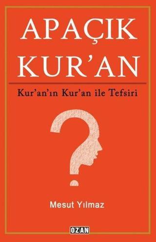 Apaçık Kur'an - Kur'an'ın Kuran ile Tefsiri - Mesut Yılmaz - Ozan Yayıncılık