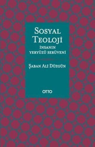Sosyal Teoloji - İnsanın Yeryüzü Serüveni - Şaban Ali Düzgün - Otto
