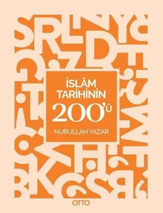 İslam Tarihinin 200'ü - Nurullah Yazar - Otto