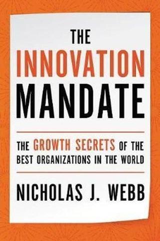 The Innovation Mandate: The Growth Secrets of the Best Organizations in the World - Nicholas Webb - AMACOM
