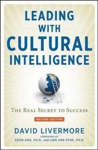 Leading with Cultural Intelligence: The Real Secret to Success - David Livermore - AMACOM