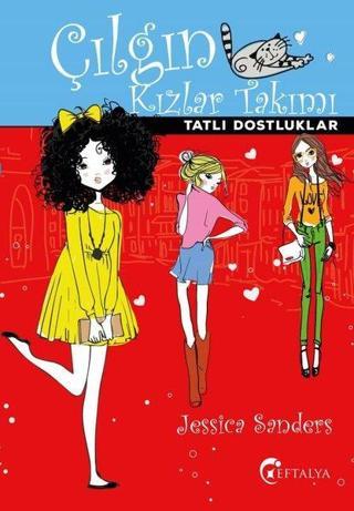 Çılgın Kızlar Takımı - Tatlı Dostluklar - Jessica Sanders - Eftalya Yayınları