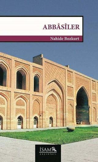 Abbasiler - Nahide Bozkurt - İsam Yayınları